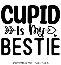 Cupid is My Bestie   T shirt design Vector File