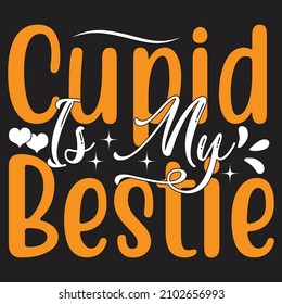 Cupid Is My Bestie T-Shirt Design, You Can Download The Vector Files.