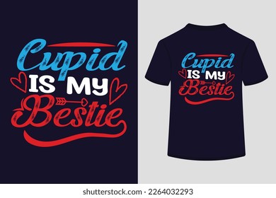 Cupid Is My Bestie Typography Tshirt Design. This is an editable and printable vector eps file.