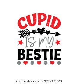 Cupid Is My Bestie. Valentine's Day t-shirt design, Vector graphic, typographic poster, or t-shirt