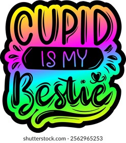 cupid is my bestie valentines day colorful bright rainbow graphic design
