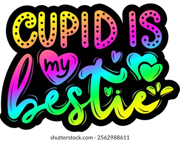 cupid is my bestie valentines day colorful bright rainbow graphic design