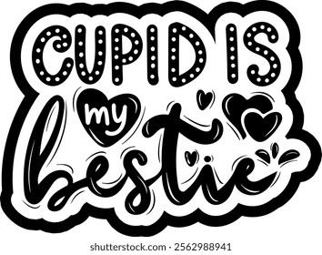 cupid is my bestie valentines day black vector graphic design and cut file