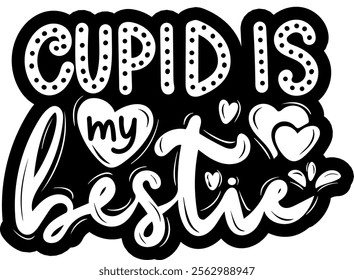 cupid is my bestie valentines day black vector graphic design and cut file