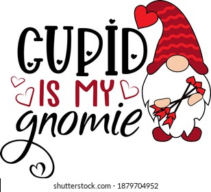 Cupid is my gnomieValentines Day Gnome