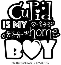 cupid is my home boy valentines black vector graphic design and cut file