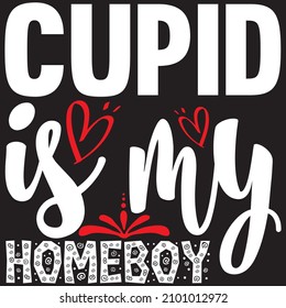cupid is my homeboy t shirt design, vector file.
