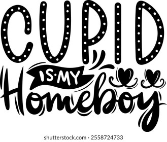 cupid is my homeboy valentines day black vector graphic design and cut file