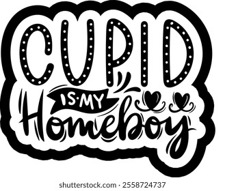 cupid is my homeboy valentines day black vector graphic design and cut file