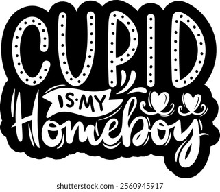 cupid is my homeboy valentines day black vector graphic design and cut file