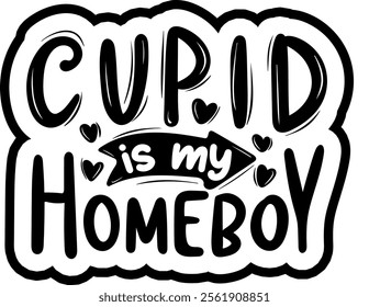 cupid is my homeboy valentines day black vector graphic design and cut file