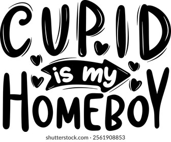 cupid is my homeboy valentines day black vector graphic design and cut file