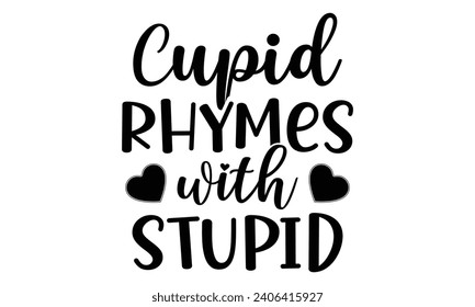 Cupid Rhymes with Stupid t shirt design vector file 