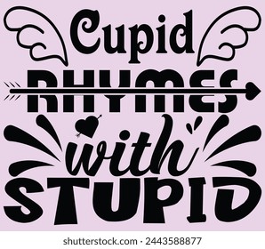 Cupid rhymes with stupid typography t shirt design