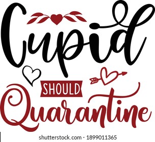 Cupid Should Quarantine, Anti-Valentine Vector Quote