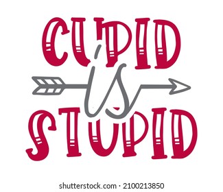 Cupid is Stupid minimalist handwritten valentine quote with white background