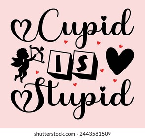 Cupid is stupid typography t shirt design