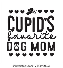 cupid's faovirte dog mom background inspirational positive quotes, motivational, typography, lettering design