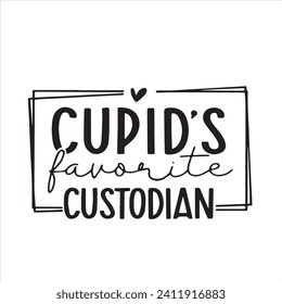 cupid's favorite custodian background inspirational positive quotes, motivational, typography, lettering design