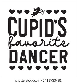 cupid's favorite dancer background inspirational positive quotes, motivational, typography, lettering design