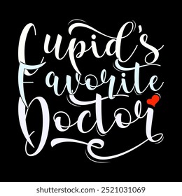 Cupid's Favorite Doctor, Human Relationships Valentine Day Gift, Doctor Lifestyle Heart Love Funny Favorite Doctor Graphic Design