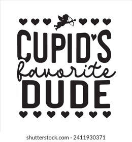 cupid's favorite dude background inspirational positive quotes, motivational, typography, lettering design