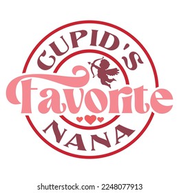 Cupid's Favorite Nana Valentine's Day Love quote retro wavy groovy typography sublimation SVG on white background svg