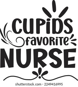 Cupids Favorite Nurse SVG t-shirt design.This is an editable EPS file.