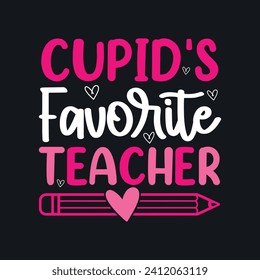 Cupid's Favorite Teacher.Teacher Valentine’s Day T-Shirt design, Vector graphics, typographic posters, or banners