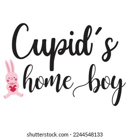 Cupid's home boy Happy Valentine day shirt print template, Valentine Typography design for girls, boys, women, love vibes, valentine gift, loved baby