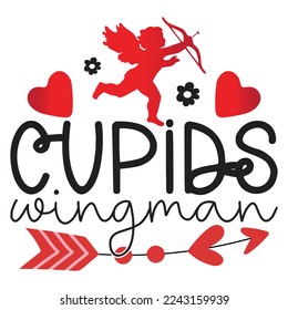 Cupids Wingman - Happy Valentine's Day SVG And T-shirt Design, Love Hearts vector File. Happy Valentine's day vector card. Happy Valentines Day lettering on a white background.