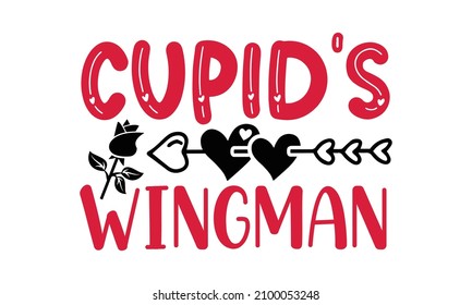 Cupid's wingman- Valentines Day t-shirt design, Hand drawn lettering phrase, Calligraphy t-shirt design, Handwritten vector sign, SVG, EPS 10