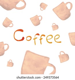 Cups of coffee. Vector illustration. EPS 10. Watercolor text.