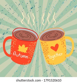 cups of hot coffee or tea or chocolate with word " Autumn Together" conceptual for autumn lifestyle and togetherness in vintage tone color with noise grain texture background 