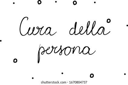 Cura della persona phrase handwritten with a calligraphy brush. Personal care in italian. Modern brush calligraphy. Isolated word black