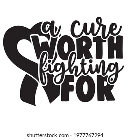 a cure worth fighting for background inspirational positive quotes, motivational, typography, lettering design