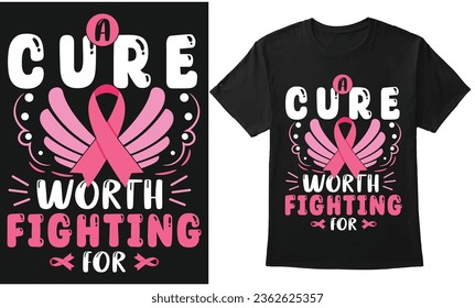  A Cure Worth Fighting For- Breast Cancer Awareness Graphic Typography Design For T-Shirt, Banner, Poster, Mug, Hoodie, and Print On Demand