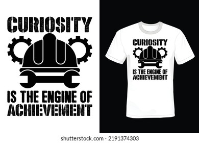Curiosity is the engine of achievement. Civil Engineer T shirt design, vintage, typography