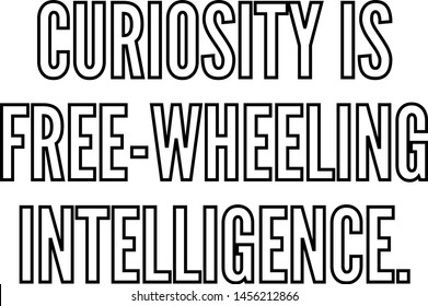 Curiosity is free wheeling intelligence outlined text art