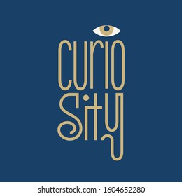 Curiosity lettering for poster, t-shirt or logotype