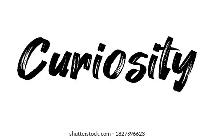 Curiosity Typography Hand drawn Brush Black text lettering words and phrase isolated on the White background