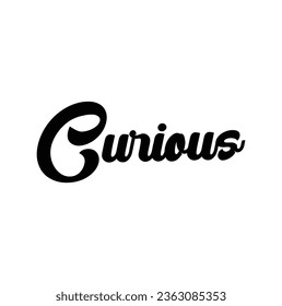 curious text on white background.
