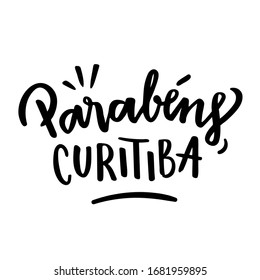 Parabéns Curitiba. Happy Birthday Curitiba. Brazilian City Anniversary. Brazilian Portuguese Hand Lettering. Vector.