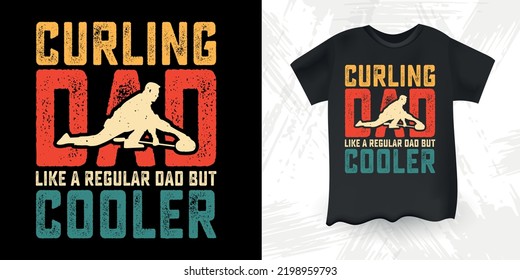 Curling Dad Like A Regular Dad But Cooler Funny Dad Lover Retro Vintage Father's Day Curling T-Shirt Design