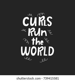 Curls run the world - Cute hand drawn nursery fun poster with handdrawn lettering in scandinavian style. Monochrome vector illustration.