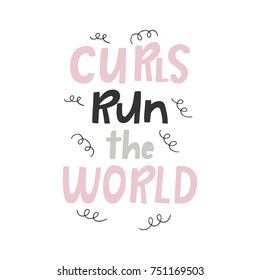 Curls run the world - Cute hand drawn nursery fun poster with handdrawn lettering in scandinavian style. Vector illustration.