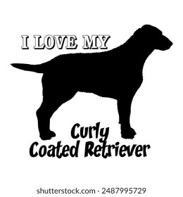 Curly Coated Retriever I love my dog Dog silhouette dog breeds logo dog monogram vector