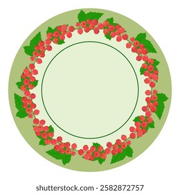 Currant berry round frame isolated on a green background. Round plate with floral pattern. Red berries and green leaves in the flat style. The center of the image is free for your inscription. 