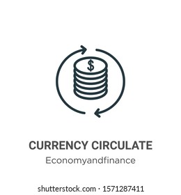 Currency circulate outline vector icon. Thin line black currency circulate icon, flat vector simple element illustration from editable economyandfinance concept isolated on white background