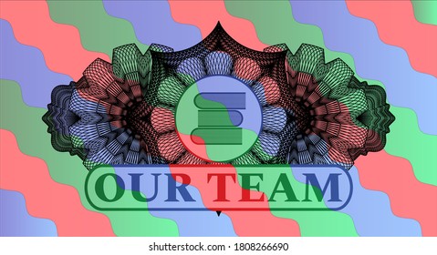 Currency decoration stack of books icon and Our team text Colorful multicolored emblem.Curvy fancy background. Illustration. 